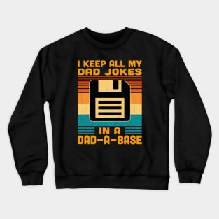 I keep All My Dad Jokes In A Dad-A-Base Crewneck Sweatshirt